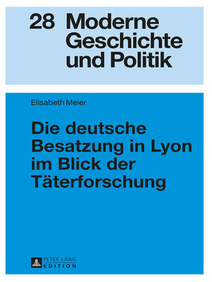 cover image of Die deutsche Besatzung in Lyon im Blick der Täterforschung